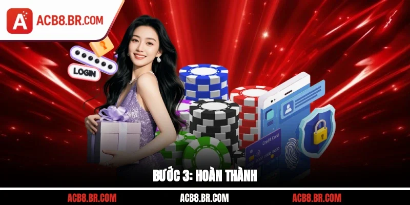 Bước 3: Hoàn thành