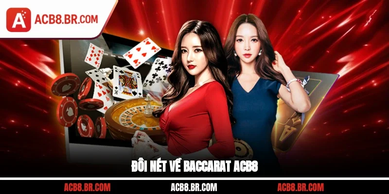 Đôi nét về baccarat ACB8