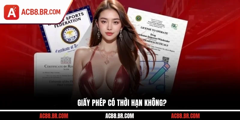 Giấy phép có thời hạn không?