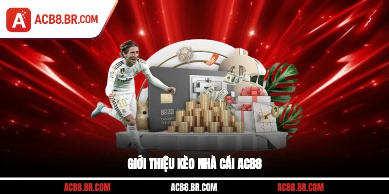Giới thiệu kèo nhà cái ACB8