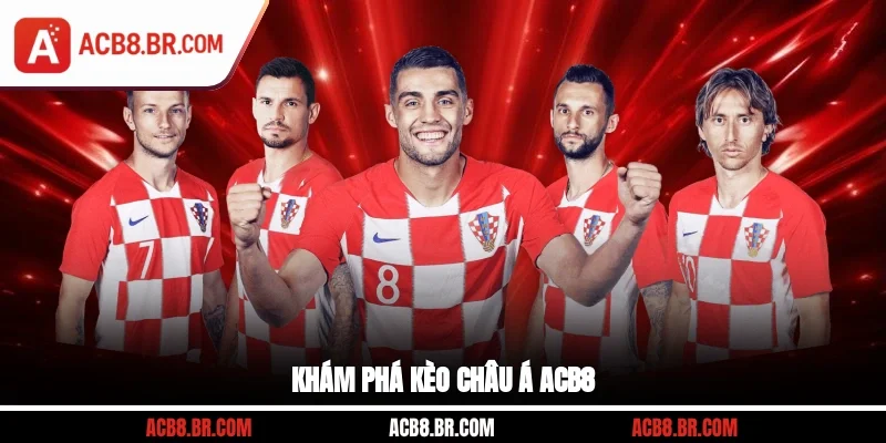 Khám phá kèo châu Á ACB8