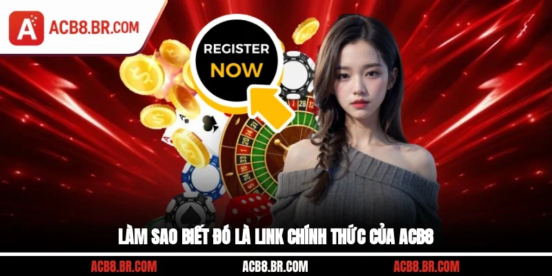 Làm sao biết đó là link chính thức của ACB8?