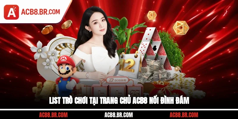 List trò chơi tại trang chủ ACB8 nổi đình đám