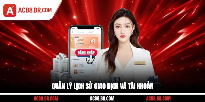 Quản lý lịch sử giao dịch và tài khoản thống nhất