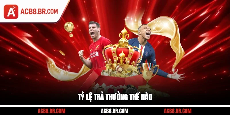 Tỷ lệ trả thưởng thế nào?