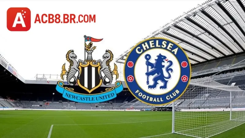 Phân tích kèo, tỷ số, chiến thuật Newcastle United vs Chelsea